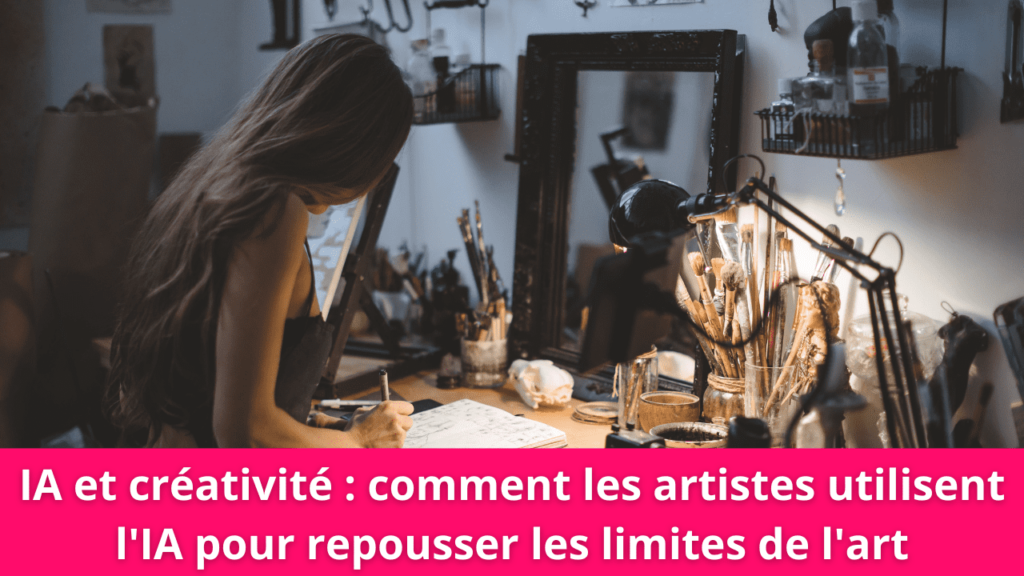 IA et créativité : comment les artistes utilisent l'IA pour repousser les limites de l'art