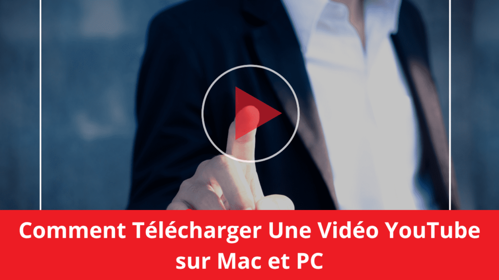 Comment Télécharger Une Vidéo YouTube sur Mac et PC