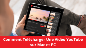 Read more about the article Comment Télécharger Une Vidéo YouTube sur Mac et PC