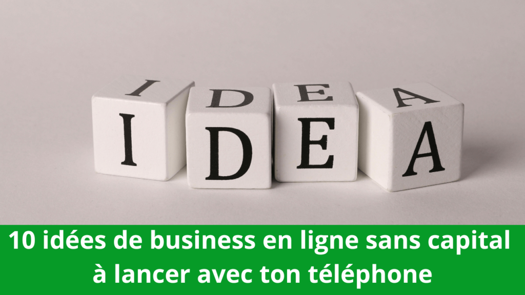10 idées de business en ligne sans capital à lancer avec ton téléphone