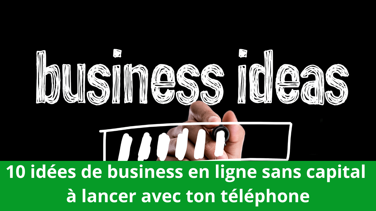 You are currently viewing 10 idées de business en ligne sans capital à lancer avec ton téléphone