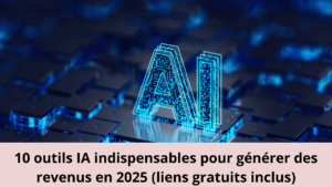 Lire la suite à propos de l’article 10 outils IA indispensables pour générer des revenus en 2025 (liens gratuits inclus)