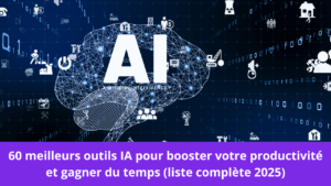 Lire la suite à propos de l’article 60 meilleurs outils IA pour booster votre productivité et gagner du temps (liste complète 2025)