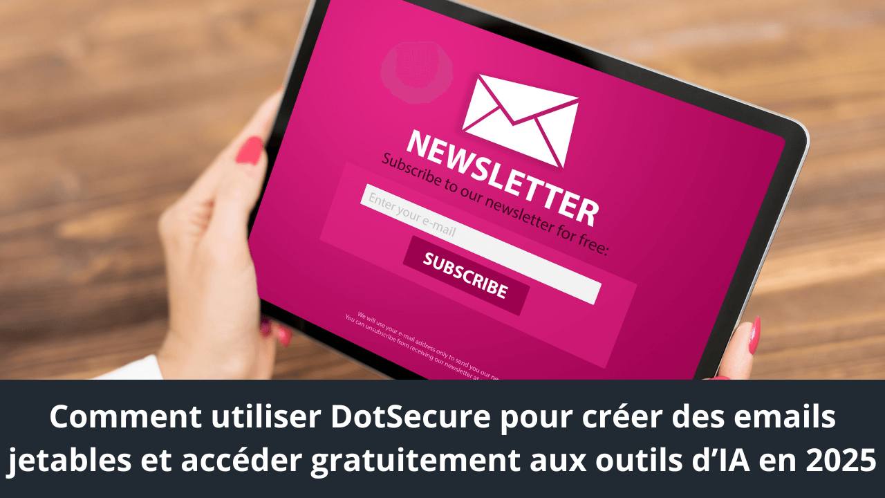 Lire la suite à propos de l’article Comment utiliser DotSecure pour créer des emails jetables et accéder gratuitement aux outils d’IA en 2025